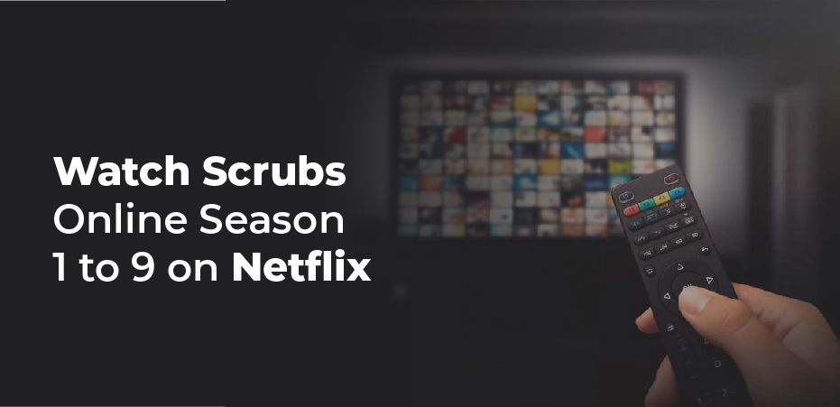 Watch Scrubs Online Season 1 to 9 on Netflix